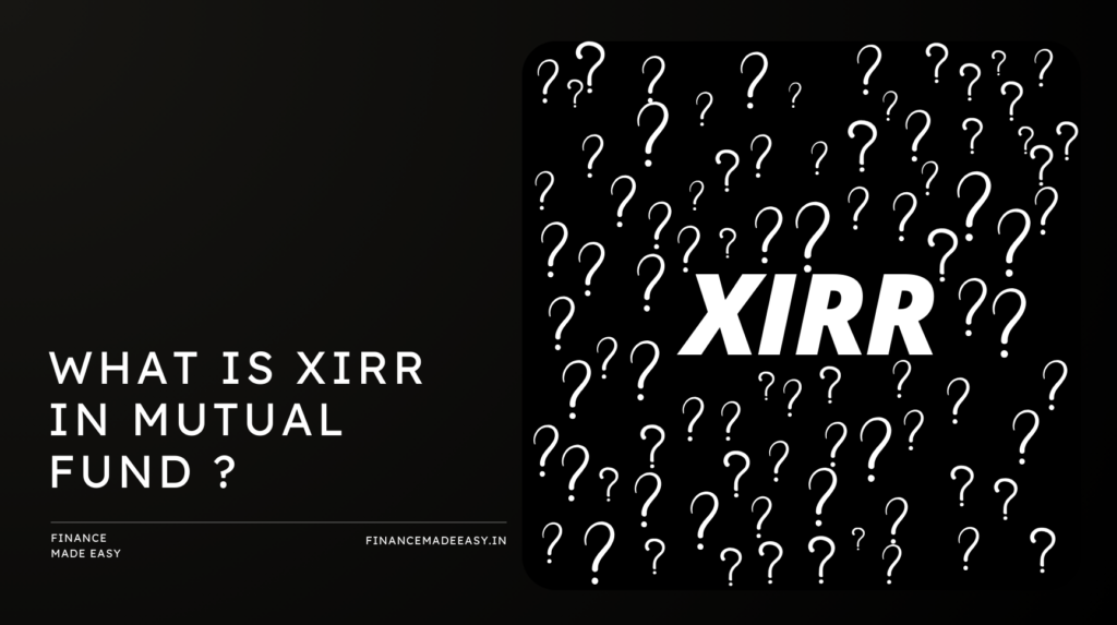 What is XIRR in mutual fund ?